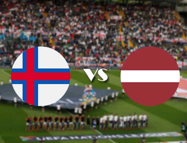 Soi kèo Quần đảo Faroe vs Latvia, 10/10/2020 - Nations League