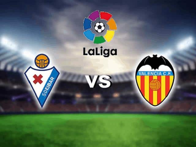 Soi kèo nhà cái trận Eibar vs Valencia, 08/12/2020