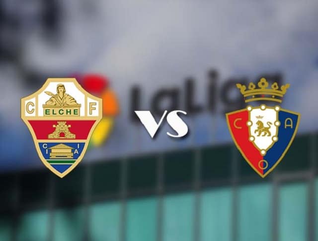 Soi kèo nhà cái trận Elche vs Osasuna, 22/12/2020