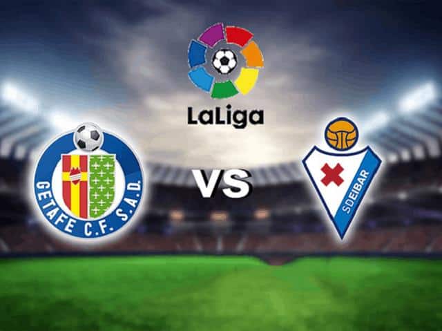 Soi kèo nhà cái trận Getafe vs Eibar, 09/05/2021