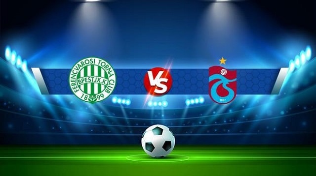 soi keo ferencvaros vs trabzonspor, 09/09/2022 - giai bong da cup c2 chau au